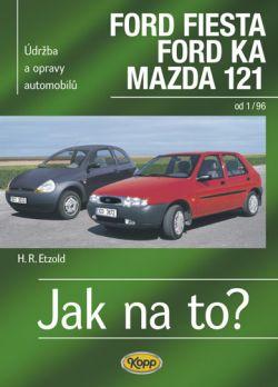 Jak na to? Ford Fiesta 1/96–2/02, Ford Ka od 11/96, Mazda 121 2/96–2/03