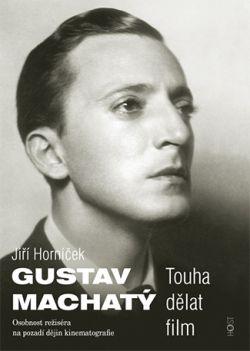 Gustav Machatý. Touha dělat film