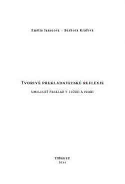 Tvorivé prekladateľské reflexie: Umelecký preklad v teórii a praxi