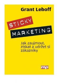 Sticky Marketing - jak zaujmout, získat a udržet si zákazníky