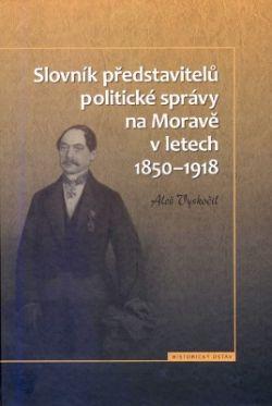 Slovník představitelů politické správy na Moravě v letech 1850-1914