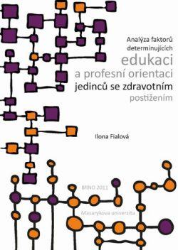 Analýza faktorů determinujících edukaci a profesní orientaci jedinců se zdravotním postižením