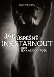 Jak úspěšně (ne)stárnout aneb sexy až do hrobu