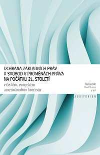 Ochrana základních práv a svobod v proměnách práva na počátku 21. století v českém, evropském a mezinárodním kontextu