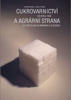 Cukrovarnictví do roku 1938 a agrární strana (se zřetelem na Moravu a Slezsko)