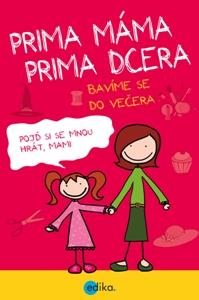 Prima máma, prima dcera – bavíme se do večera