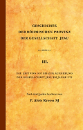 Geschichte der Böhmischen Provinz der Gesellschaft Jesu III.