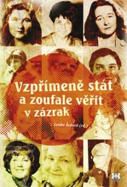 Vzpřímeně stát a zoufale věřit v zázrak