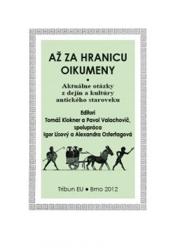 Až za hranicu oikumeny - Aktuálne otázky z dejín a kultúry antického staroveku