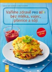 Vaříme zdravě pro děti bez mléka, vajec, pšenice a sóji
