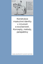 Konstrukce maskulinní identity v minulosti a současnosti