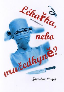 Lékařka, nebo vražedkyně?