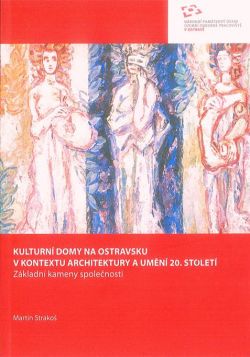 Kulturní domy na Ostravsku v kontextu architektury a umění 20. století