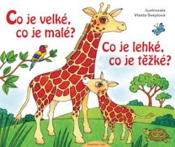 Co je velké, co je malé? Co je lehké, co je těžké?