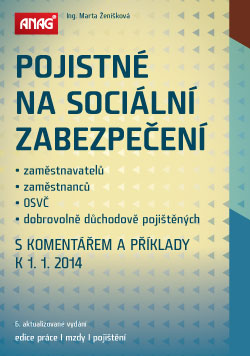 Pojistné na sociální zabezpečení zaměstnavatelů, zaměstnanců, OSVČ a dobrovolně důchodově pojištěných s komentářem a příklady k 