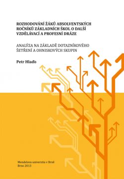Rozhodování žáků absolventských ročníků základních škol o další vzdělávací a profesní dráze: Analýza na základě dotazníkového še