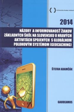 Názory a informovanosť žiakov základných škôl na Slovensku o hravých aktivitách spojených s globálním polohovým systémom [Geocac