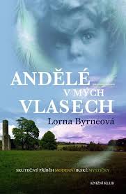 Andělé v mých vlasech - Vzpomínky - Skutečný příběh moderní irské mystičky