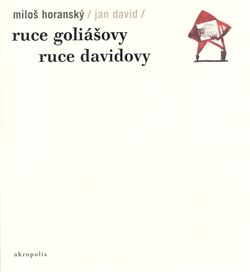 Ruce Goliášovy. Ruce Davidovy