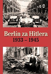 Berlín za Hitlera 1933–1945